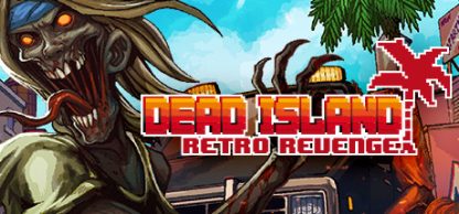 Dead Island Retro Revenge Steam CD Key