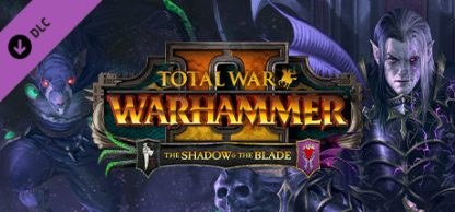 Total War: WARHAMMER II - The Shadow & The Blade DLC EU Steam CD Key